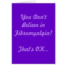 Sie glauben nicht an Fibromyalgia? Grußkarte