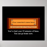 Sie haben - had-your-15-minutes-of-fame-you-can-go posterdrucke