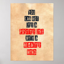 Sie können nicht ein positives Leben mit negativem Poster