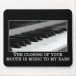 Sie oben schließend sind Musik zu meinen Ohren Mousepad