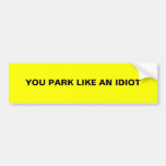 SIE PARKEN WIE EIN IDIOT AUTOAUFKLEBER