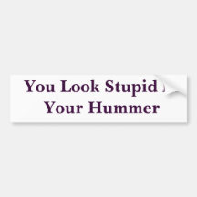 Sie schauen in Ihrem Hummer dumm Autosticker
