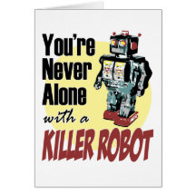Sie sind nie mit einem Mörder-Roboter allein Grußkarte