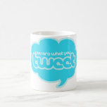 Sie sind, was Sie tweeten Kaffeetasse