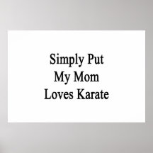 Simply Put My Mom Loves Karate Posters