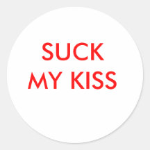 SIND ZUM KOTZEN SIE MEINEN KUSS STICKER