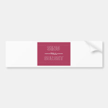 Sing Till Sunset Bumper Sticker
