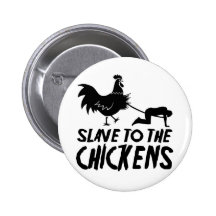 Sklave zu den Hühnern Button