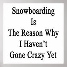 Snowboarding ist der Grund, warum ich nicht gegang Plakatdrucke