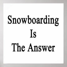 Snowboarding ist die Antwort Plakatdruck