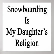 Snowboarding ist die Religion meiner Tochter Plakat