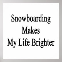 Snowboarding macht mein Leben heller Posterdrucke