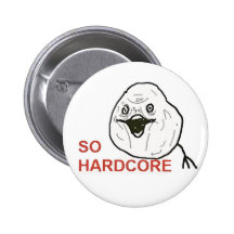 So hardcore button