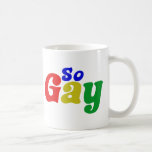So homosexuell kaffee tasse