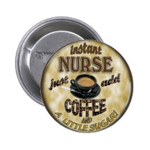 SOFORTIGE KRANKENSCHWESTER ADDIEREN GERADE KAFFEE  BUTTON