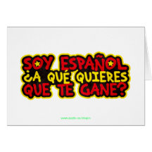 Soy Español ¿A qué quieres que te gane? Felicitacion