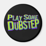 Spielen Sie irgendein DUBSTEP Kühlschrankmagnete