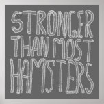 Stärker als die meisten Hamster Posterdruck