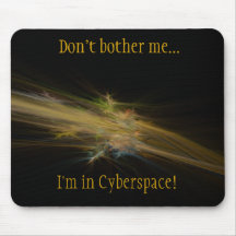 Stören Sie mich nicht…, ich sind im Cyberspace! Mauspad