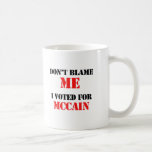 Tadeln Sie mich nicht, den ich für Mccain wählte Teetasse