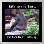 talk to the butt the ears arent listening gorilla poster