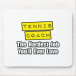 Tennis-Trainer-… härtester Job, den Sie überhaupt  Mousepad
