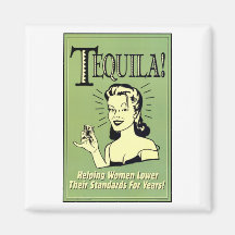 Tequila - helfende Frauen niedriger ihre Standards Kühlschrankmagnet