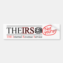 TheIRS - Not Yours! Bumper Sticker