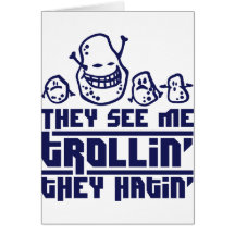 They see me trollin', they hatin' karte