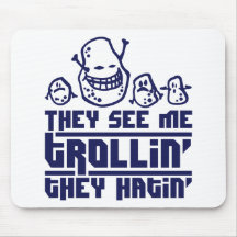 They see me trollin', they hatin' mousepad