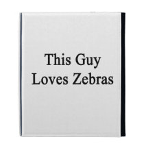 This Guy Loves Zebras iPad Folio Covers