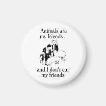 Tiere sind meine Freunde. .and, das ich nicht mein Kühlschrankmagnet