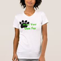 Tragen Sie Ihren eigenen Pelz Tshirt