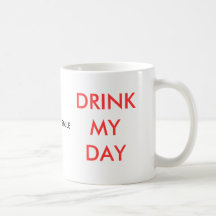 TRINKEN SIE MEINEN TAG UND GEBEN SIE MIR EIN LÄCHE TASSEN