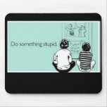 Tun Sie dummes etwas Mousepads