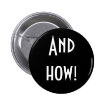 "Und wie! "Knopf Anstecknadelbutton