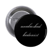 "Unverschämter hedonistischer" Knopf Anstecknadelbuttons