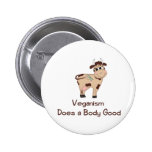 Veganism, tut einen guten Körper Anstecknadelbuttons