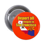 Verbannen Sie alle Illegals nach San Francisco Button