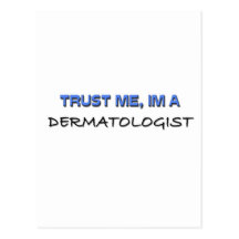 Vertrauen Sie, dass ich ich ein Dermatologe bin Postkarte