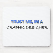 Vertrauen Sie, dass ich ich ein Grafikdesigner bin Mousepads