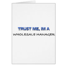 Vertrauen Sie, dass ich ich ein Großhandelsmanager Grußkarte