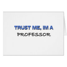 Vertrauen Sie, dass ich ich ein Professor bin Grußkarten