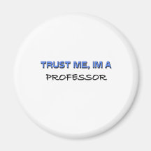 Vertrauen Sie, dass ich ich ein Professor bin Magnete