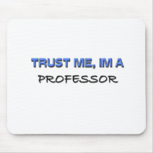 Vertrauen Sie, dass ich ich ein Professor bin Mauspads