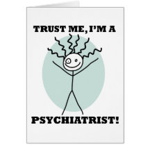 Vertrauen Sie, dass ich ich ein Psychiater bin Karten