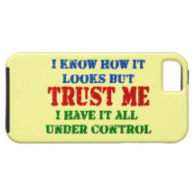 Vertrauen Sie mir -- Alle unter Kontrolle Etui Fürs iPhone 5