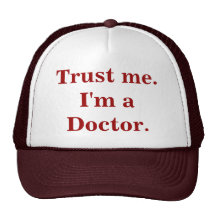 Vertrauen Sie mir. Ich bin ein Doktor. Hut Trucker Mütze