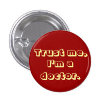 Vertrauen Sie mir, ich sind ein Doktor Anstecknadelbuttons
