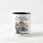 Vertrauen Sie mir Im ein Zahnarzt Tee Tasse